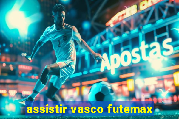 assistir vasco futemax